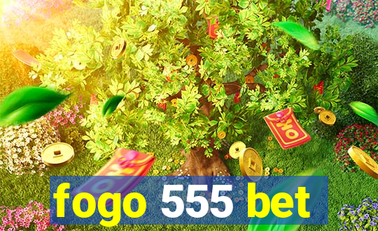 fogo 555 bet